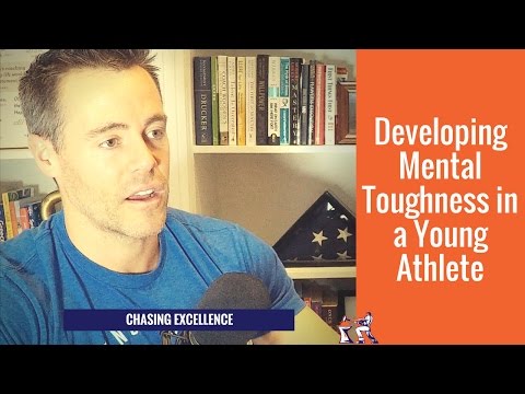 Developing Mental Toughness in a Young Athlete || Chasing Excellence with Ben Bergeron