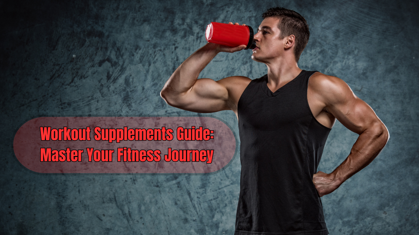 a bodybuilder taking a workout supplement and a sign:Workout Supplements Guide: Master Your Fitness Journey