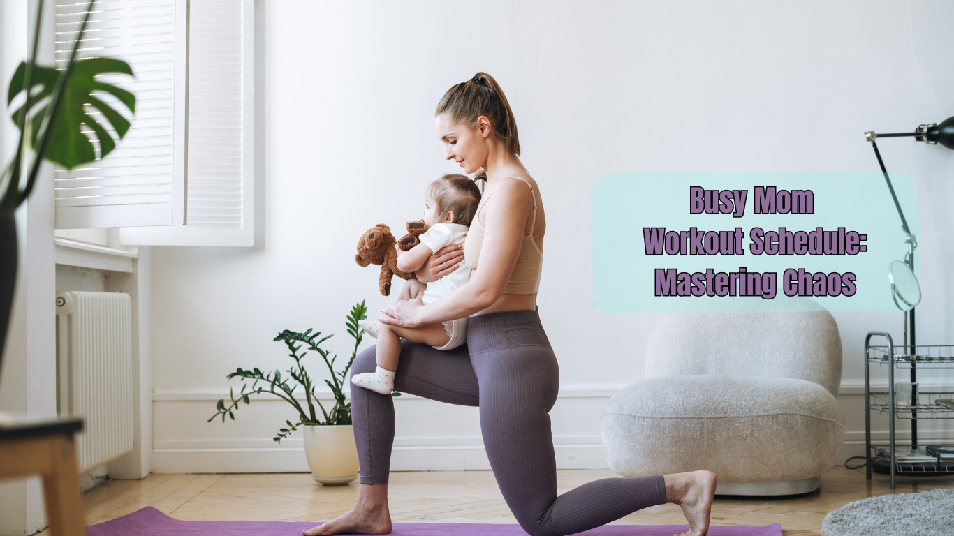 a busy mom with a child on a yoga mat and a sign:Busy Mom Workout Schedule: Mastering Chaos