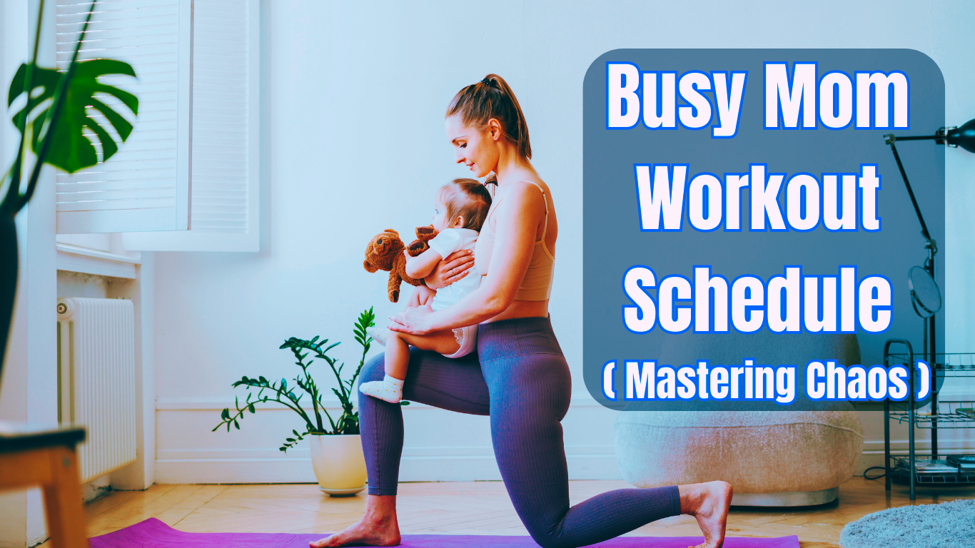 a busy mom with a child on a yoga mat and a sign:Busy Mom Workout Schedule: Mastering Chaos