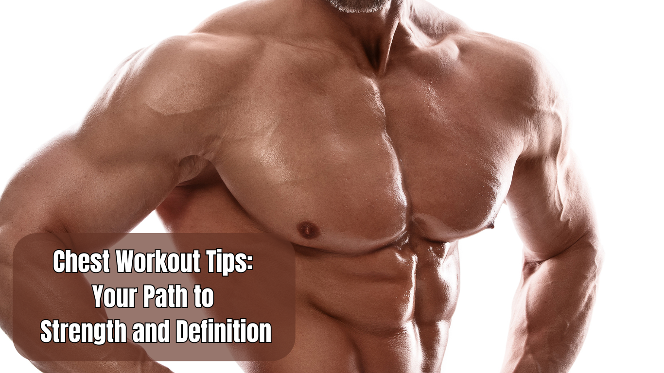 a bodybuilder with a massive chests and a sign:Chest Workout Tips: Your Path to Strength and Definition