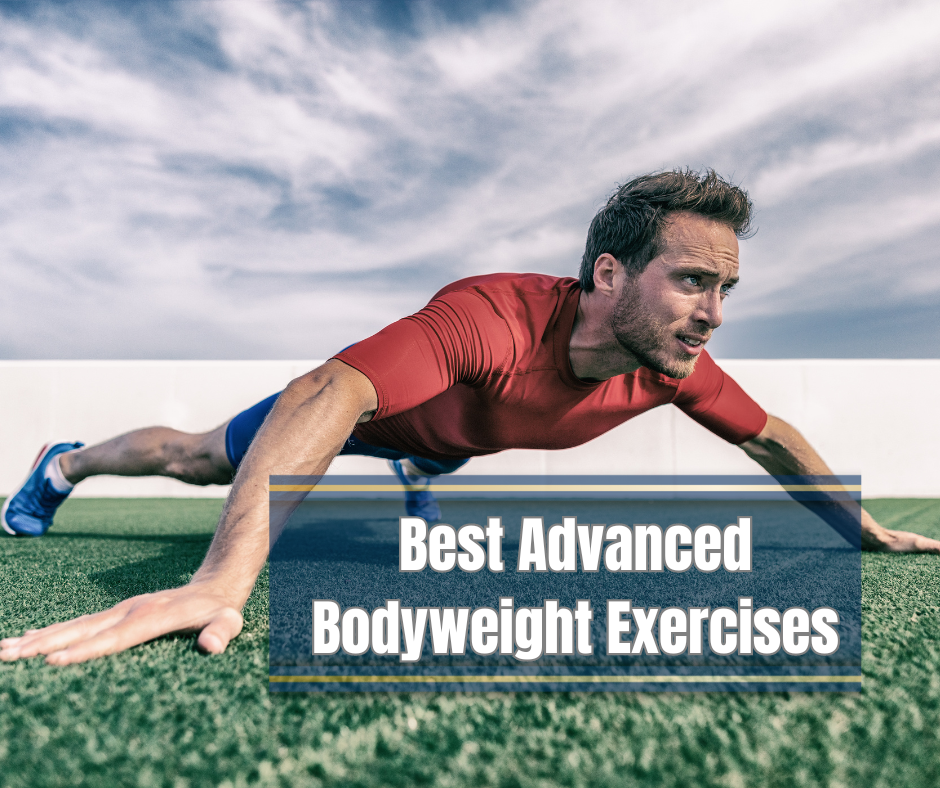 A man doing push ups outdoor and a sign: best advanced bodyweight exercises