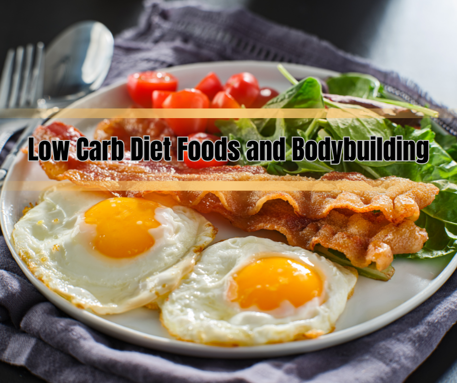 Low Carb Diet Foods And Bodybuilding 