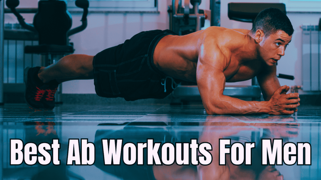 A man doing plank and a sign:Best Ab Workouts For Men