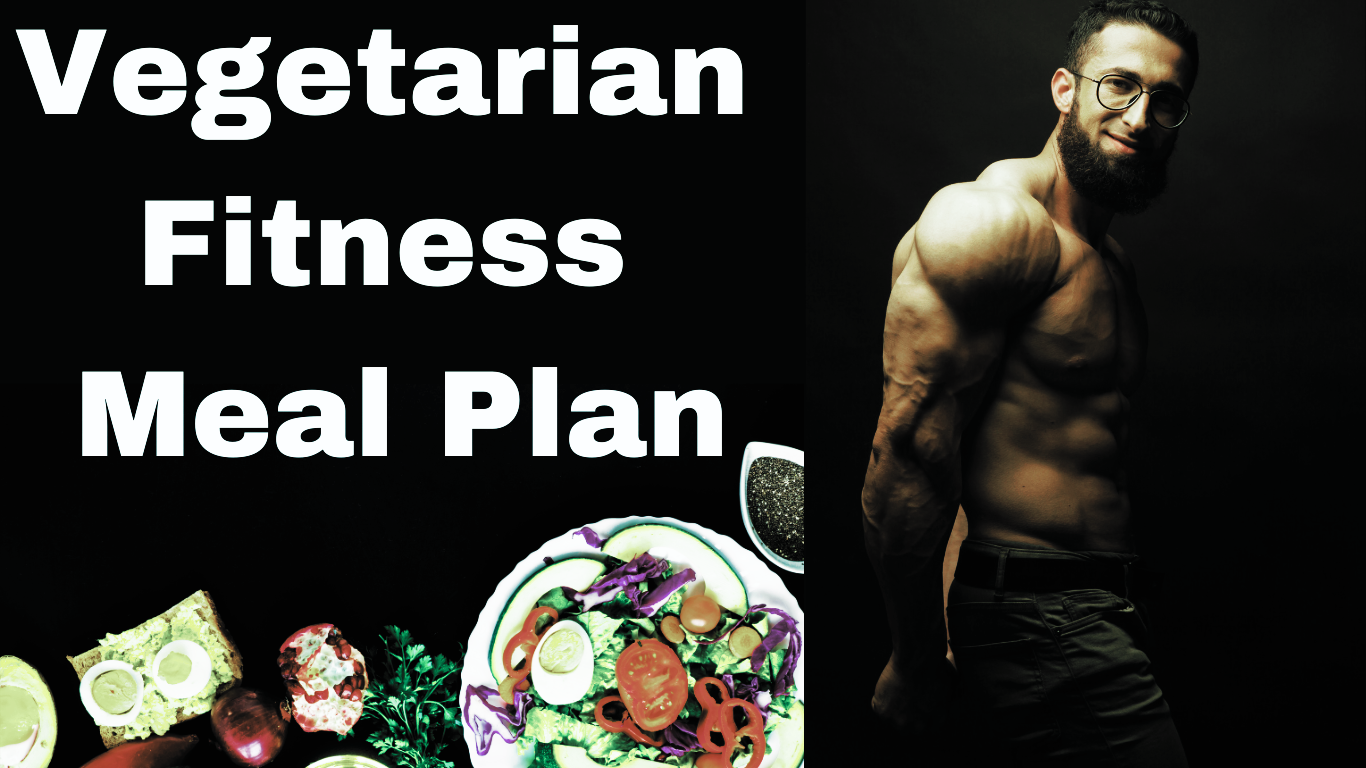 A Bodybuilder, vegeterian food and a sign:Vegetarian Fitness Meal Plan