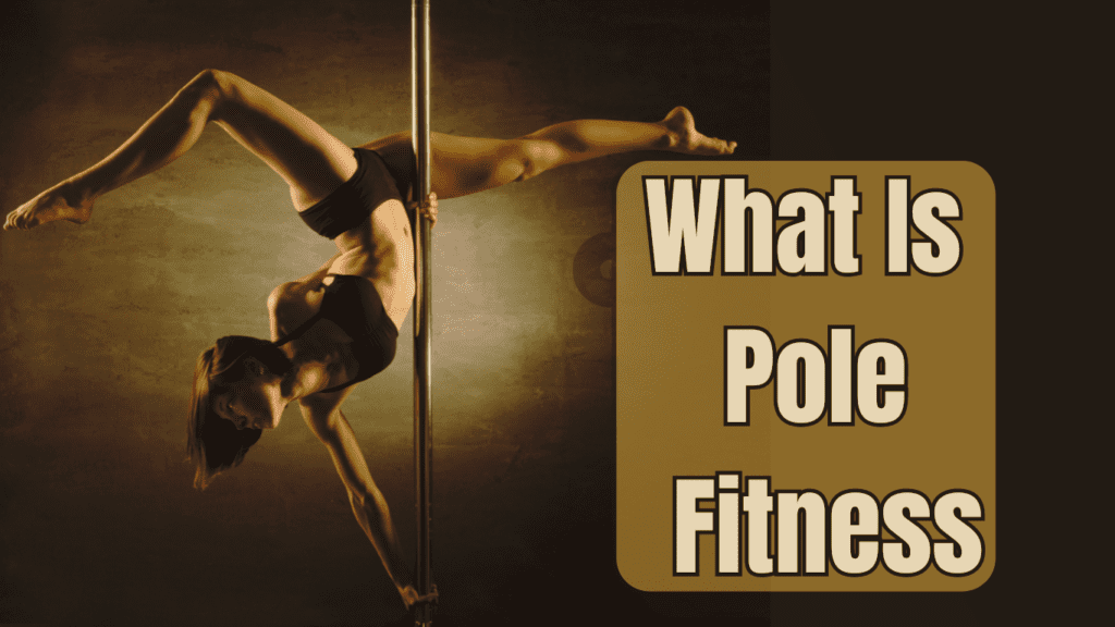 A Woman On A Pole And A Sign:What Is Pole Fitness