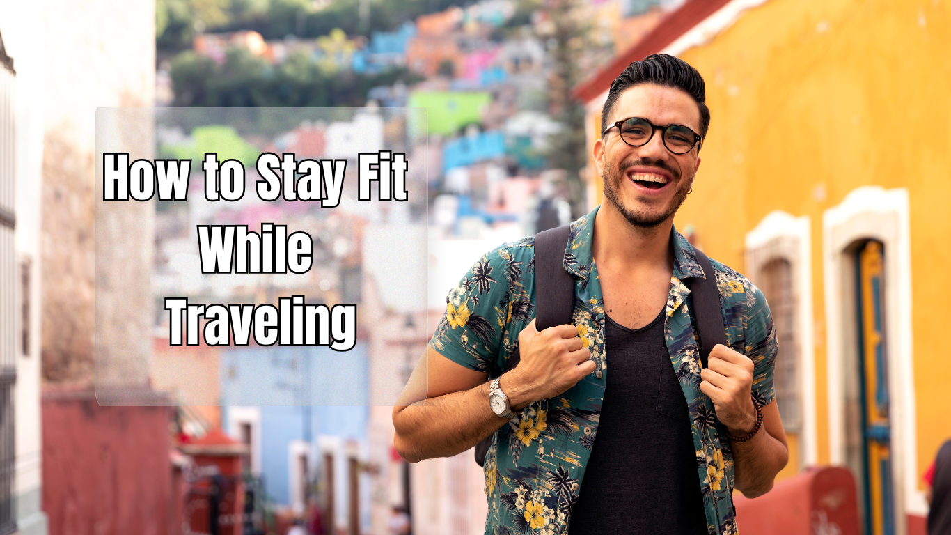 a traveller in south america and a sign:How to Stay Fit While Traveling