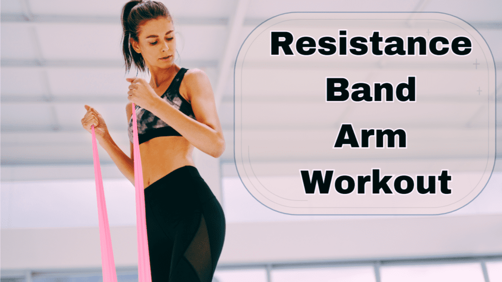 A Woman Working Out With Resistance Band and a sign:Resistance Band Arm Workout