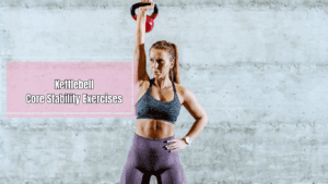 A woman doing one arm kettlebell exercise and a sign:Kettlebell Core Stability Exercises