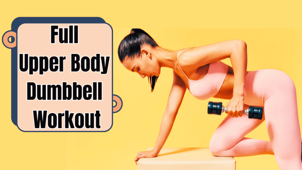 A woman in pink doing one arm dumbbell row for back with a dumbbell and a sign: Full Upper Body Dumbbell Workout