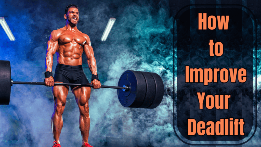 A bodybuilder performing deadlift and a sign: How to Improve Your Deadlift