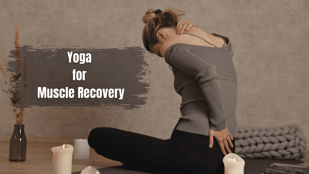 a woman with a back and neck pain and a sign :Yoga for Muscle Recovery