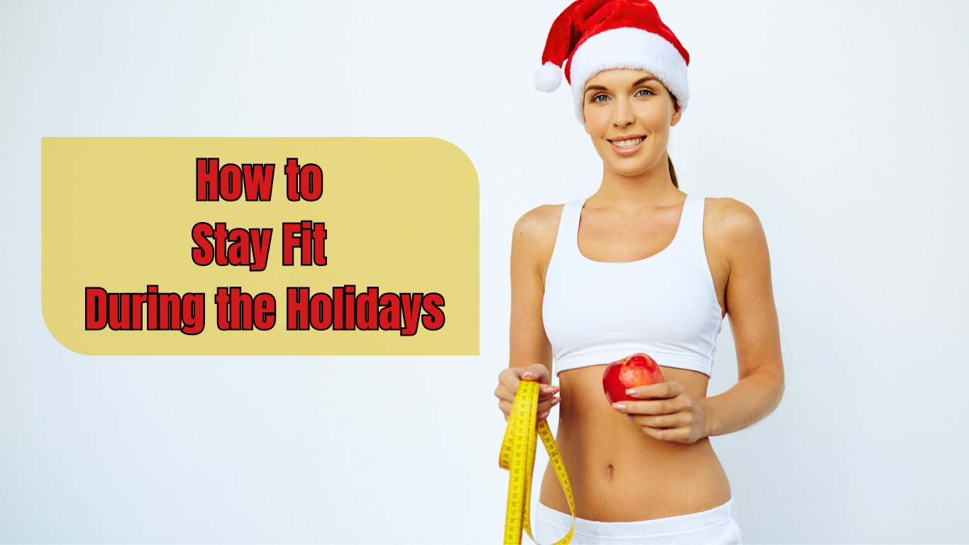 a fitness woman with a Christmas Hat and a sign :How to Stay Fit During the Holidays