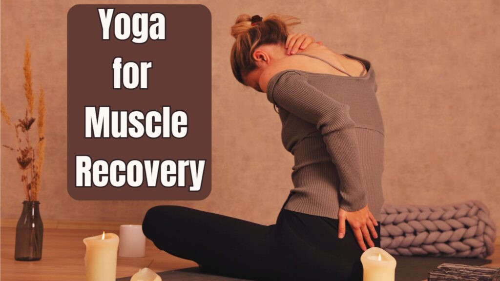 a woman with a back and neck pain and a sign :Yoga for Muscle Recovery