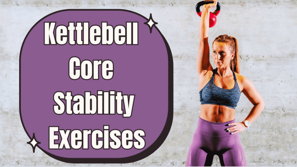 A woman doing one arm kettlebell exercise and a sign:Kettlebell Core Stability Exercises