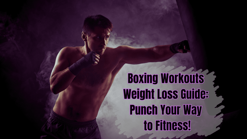 a boxer doing bag work boxing workout and a sign: Boxing Workouts Weight Loss Guide: Punch Your Way to Fitness!