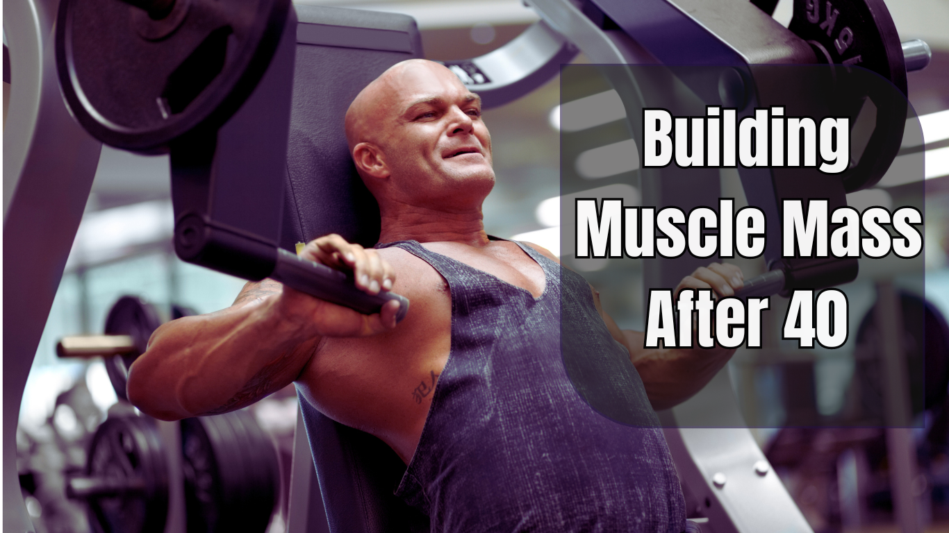 Building Muscle Mass After 40