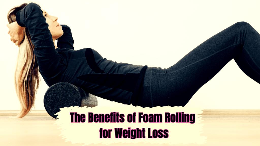 A Woman Foam Rolling and a Sign:The Benefits of Foam Rolling for Weight Loss 