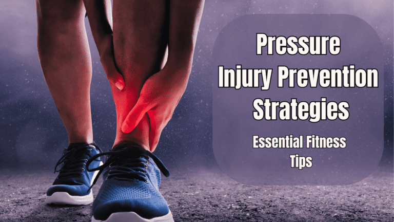 an injured ankle and a sign:Pressure Injury Prevention Strategies: Essential Fitness Tips