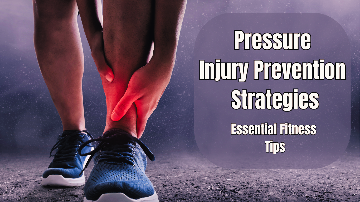 an injured ankle and a sign:Pressure Injury Prevention Strategies: Essential Fitness Tips