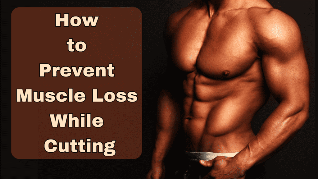 a muscular body and a sign:How to Prevent Muscle Loss While Cutting