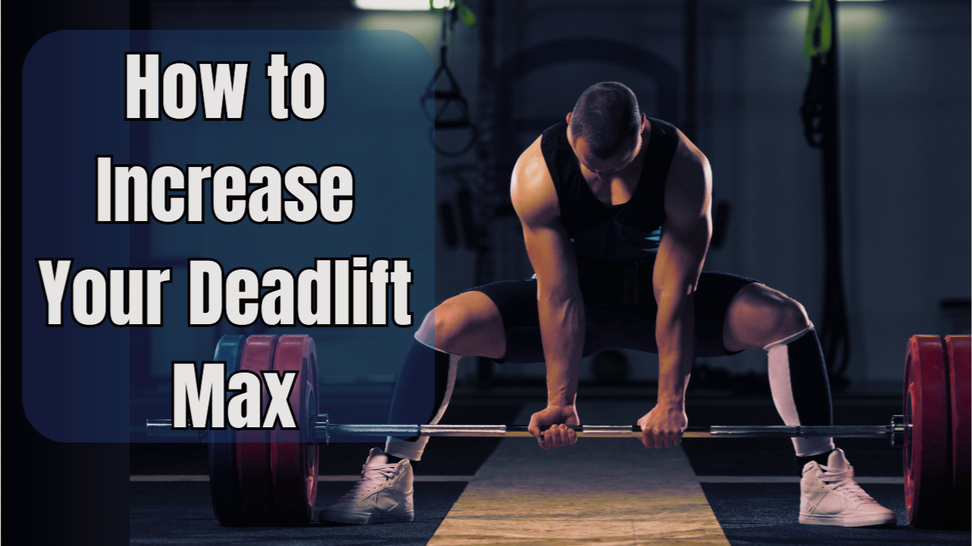 How to Increase Your Deadlift Max