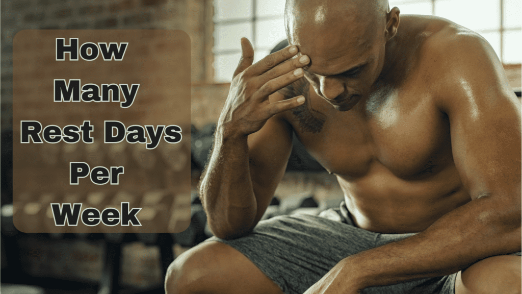 A Tired Bodybuilder At The Gym And A Sign: How Many Rest Days Per Week