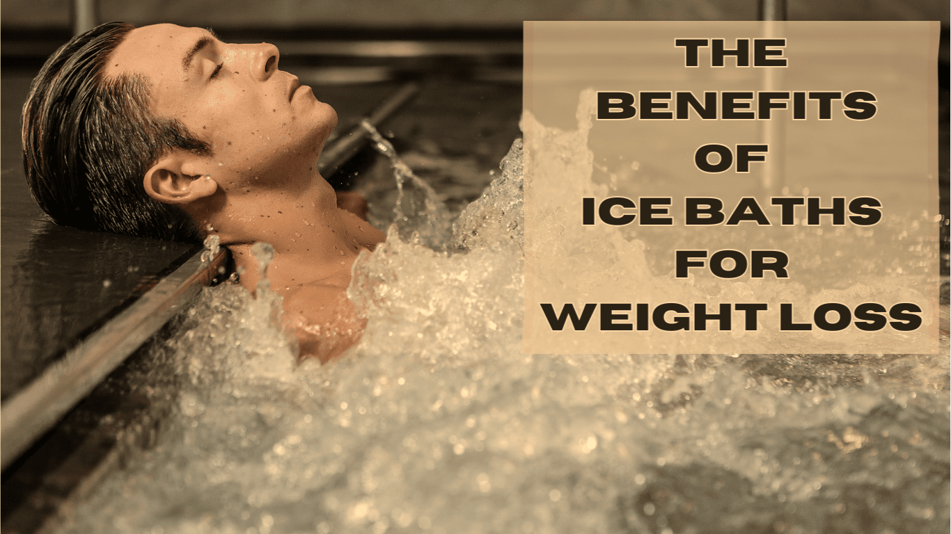 The Benefits of Ice Baths for Weight Loss