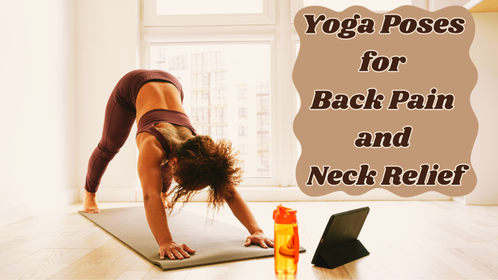 Yoga Poses for Back Pain and Neck Relief