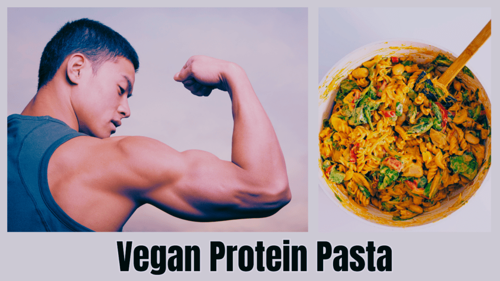 Vegan Protein Pasta: One of the Best High Protein Vegan Meals for Muscle Building
