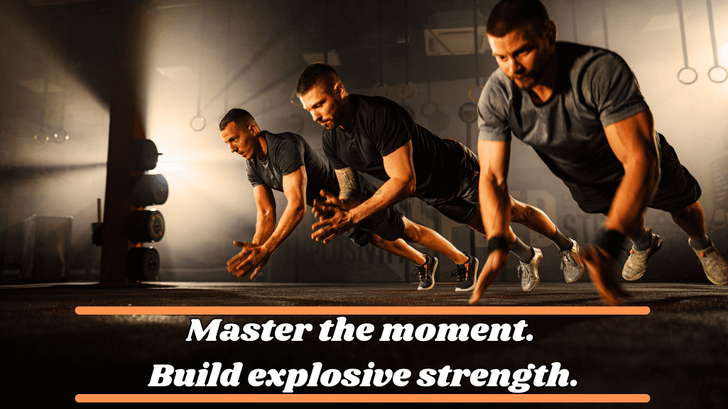 Master the moment. Build explosive strength.