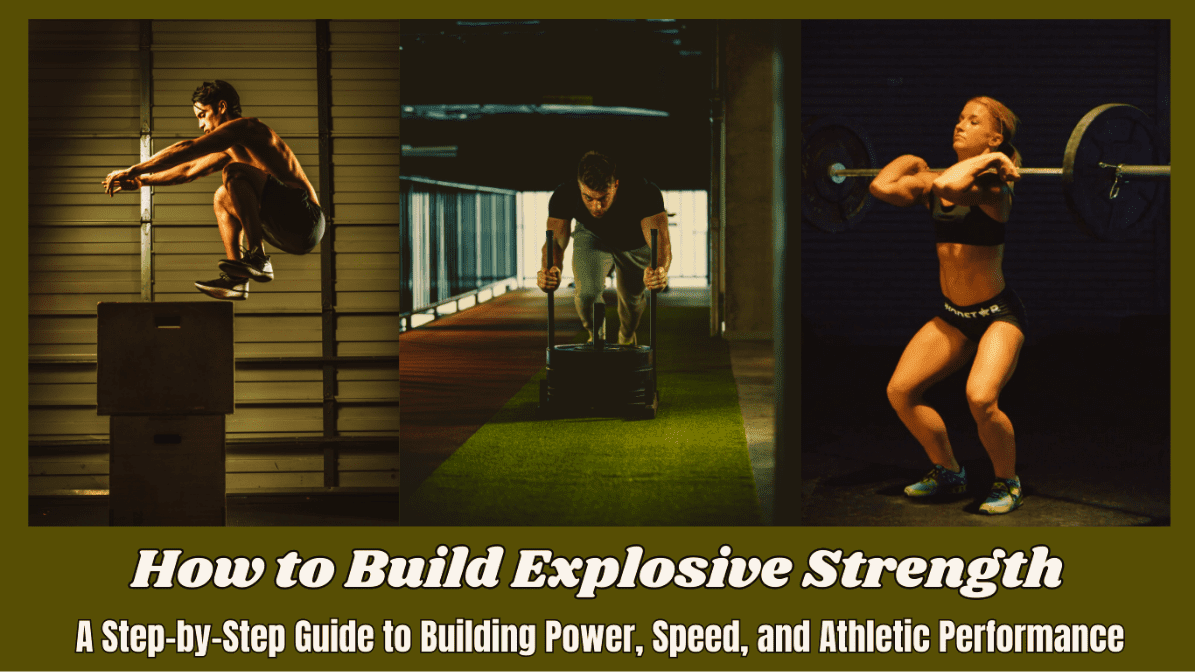 How to Build Explosive Strength:A Step-by-Step Guide to Building Power, Speed, and Athletic Performance