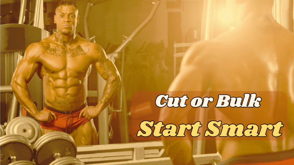 How to Bulk and Cut: Start Smart