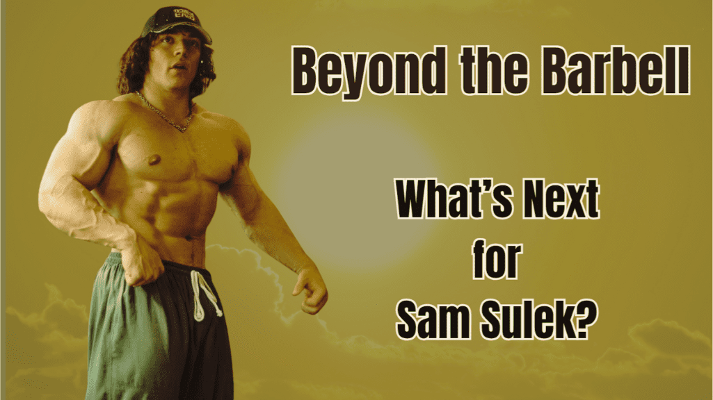 Beyond the Barbell: What’s Next for Sam Sulek?